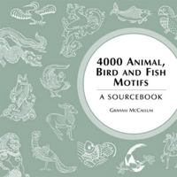 4000 Animal, Bird and Fish Motifs: A Sourcebook 0713489391 Book Cover