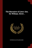 The Narrative of Lieut. Gen. Sir William. Howe .. 0344531309 Book Cover