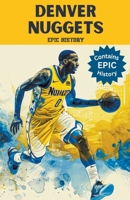 Denver Nuggets Epic History B0CWXB15X9 Book Cover