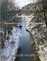 Saratoga Naturally: Photographic Images of Saratoga's Most Beautiful Parks & Preserves B0C5G92WH4 Book Cover