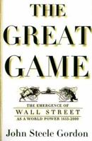 The Great Game: The Emergence of Wall Street as a World Power: 1653-2000 0743200438 Book Cover