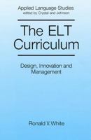 The ELT Curriculum: Design, Innovation and Management 0631151524 Book Cover