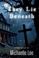 They Lie Beneath: A Script B0F7K431HQ Book Cover