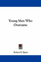 Young Men Who Overcame 1163233668 Book Cover