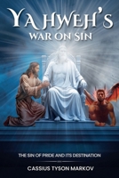 Yahweh's War on Sin : Pride and its Destination 1967787727 Book Cover