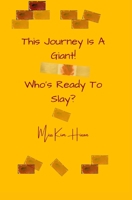 This Journey Is A Giant! Who's Ready To Slay? 1539868737 Book Cover