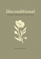 Unconditional: 52-Week Immersed in God's Love 0819889008 Book Cover