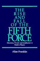 The Rise and Fall of the Fifth Force: Discovery, Pursuit, and Justification in Modern Physics 3319803484 Book Cover