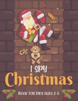 I SPY CHRISTMAS BOOK FOR KIDS AGES 2-5: A Fun Guessing Game and Coloring Activity Book for Little Kids - A Great Stocking Stuffer for Kids and Toddlers B08MX5SF96 Book Cover