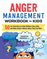 Anger Management Workbook for Kids: 50 Fun Activities to Help Children Stay Calm and Make Better Choices When They Feel Mad 1641520922 Book Cover