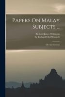 Papers On Malay Subjects ...: Life And Customs 1016306679 Book Cover