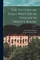 The History of Italy Written in Italian in Twenty Books; Volume 1 1017699496 Book Cover
