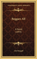 Beggars All. a Novel. 1241216452 Book Cover