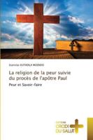 La religion de la peur suivie du procès de l'apôtre Paul 6209286356 Book Cover