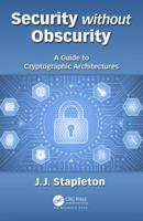 Security Without Obscurity: A Guide to Cryptographic Architectures 0815396414 Book Cover