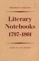 Literary Notebooks, 1797–1801 1487598300 Book Cover