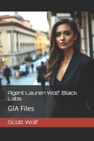 Agent Lauren Wolf: Black Labs: GIA Files B0F7R8L461 Book Cover