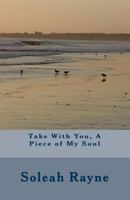 Take With You, A Piece of My Soul 1983484628 Book Cover