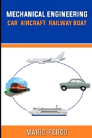 Mechanical Engineering: CAR, AIRCRAFT, RAILWAY AND BOAT B091F3MTB8 Book Cover