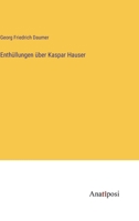 Enthüllungen über Kaspar Hauser 3382200902 Book Cover