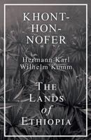 Khont-Hon-Nofer, the Lands of Ethiopia - Scholar's Choice Edition 1528707664 Book Cover