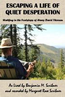 Escaping a Life of Quiet Desperation: Walking in the Footsteps of Henry David Thoreau 1536874949 Book Cover