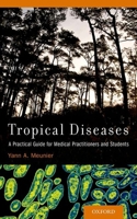 Tropical Diseases: A Practical Guide for Medical Practitioners and Students 019999790X Book Cover