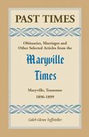 Past Times: Obituaries, Marriages and Other Selected Articles from the Maryville 0788453866 Book Cover