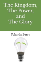 The Kingdom, The Power, and The Glory B0B4KFSKVM Book Cover