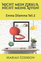 Nicht mein Zirkus, nicht meine Affen!: Emma Dilemma Teil 2 B086PPJK25 Book Cover