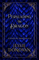 Persuading the Dragon (Stonefire British Dragons) B0F2HV1M57 Book Cover