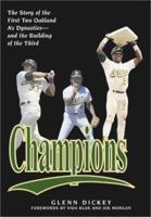 Champions: The Story of the First Two Oakland A's Dynasties and the Building of the Third 157243421X Book Cover