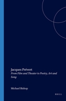 Jacques Prévert: From Film and Theatre to Poetry (Chiasma 12) (Chiasma) 904201329X Book Cover