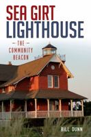 Sea Girt Lighthouse: The Community Beacon 1626195064 Book Cover