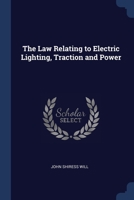 The Law Relating to Electric Lighting, Traction and Power 1240112777 Book Cover