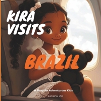Kira Visits Brazil: A Story For Adventurous Kids (Countries, Destinations, and Cities: A Vibrant Children’s Book Series for Young Explorers) B0DN6MYQPB Book Cover