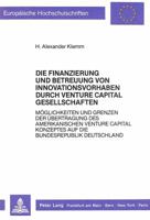 Die Finanzierung Und Betreuung Von Innovationsvorhaben Durch Venture Capital Gesellschaften: Moeglichkeiten Und Grenzen Der Uebertragung Des Amerikani 3820415025 Book Cover