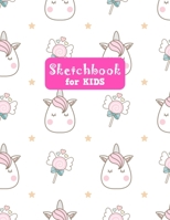 Sketchbook for Kids: Unicorn Cute Unicorn Large Sketch Book for Sketching, Drawing, Creative Doodling Notepad and Activity Book - Birthday and Christmas Gift Ideas for Kids, Boys, Girls, Teens and Wom 1655584383 Book Cover