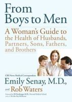 From Boys to Men: A Woman's Guide to the Health of Husbands, Partners, Sons, Fathers, and Brothers 0743266897 Book Cover