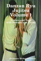 Danzan Ryu Jujitsu: Yawara And Nage With Kowami And Ukemi 1434817490 Book Cover