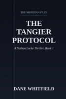 The Tangier Protocol: A Nathan Locke Thriller, Book 1 (The Meridian Files) B0HH97J5NN Book Cover