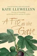 A Fig at the Gate: The Joys of Friendship, Gardening and the Gaining of Wisdom 1760292567 Book Cover