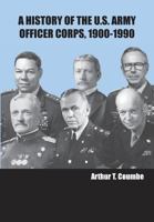 A History of the U.S. Army Officer Corps, 1900-1990 1782667318 Book Cover