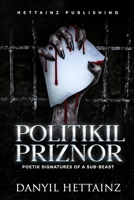 POLITIKIL PRIZNOR Poetik: Signatures of a Sub-Beast B0B5KVD824 Book Cover