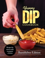 Yummy Dip Cookbook: Recipes for sauces ready to prepare at home 8894651916 Book Cover