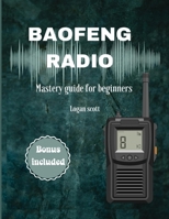 Baofeng Radio: Mastery Guide for Beginners B0CT5LMWGY Book Cover