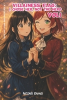 Villainess Flag: I Chose Her, Not the Hero: A Yuri Otome Game Isekai Light Novel (Crimson Court) B0F92PCQY7 Book Cover