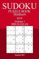 300 Medium Sudoku Puzzle Book - 2018 1981537147 Book Cover