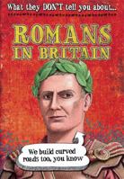 Romans in Britain (What They Don't Tell You about) 0750280514 Book Cover