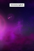 Astronomy Logbook: Night Sky Observation Report, Recording Celestial Objects Journal to Write in Log Book Size 6 x 9 inch 167113866X Book Cover